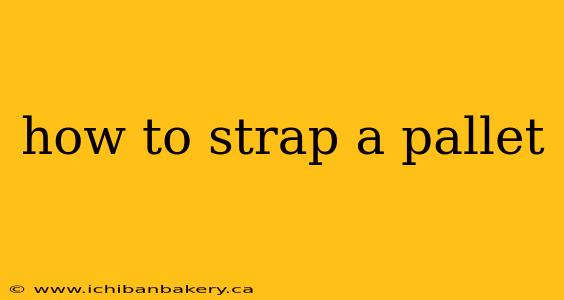 how to strap a pallet