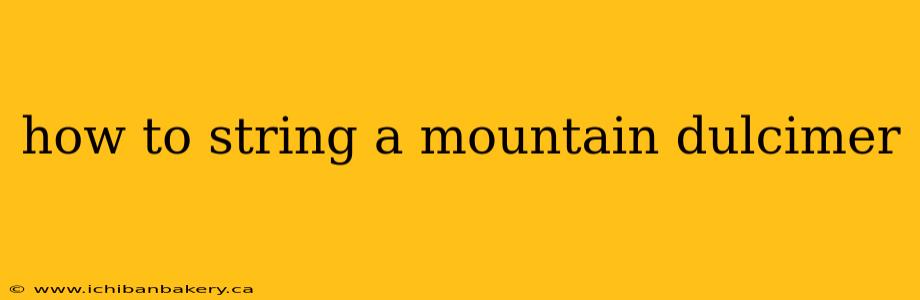 how to string a mountain dulcimer