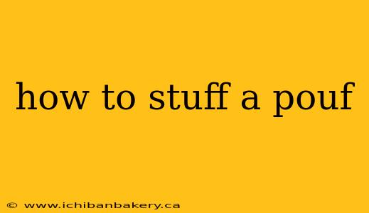 how to stuff a pouf