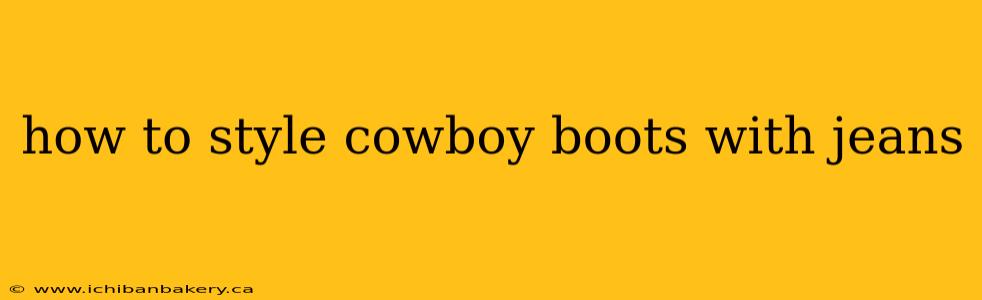 how to style cowboy boots with jeans