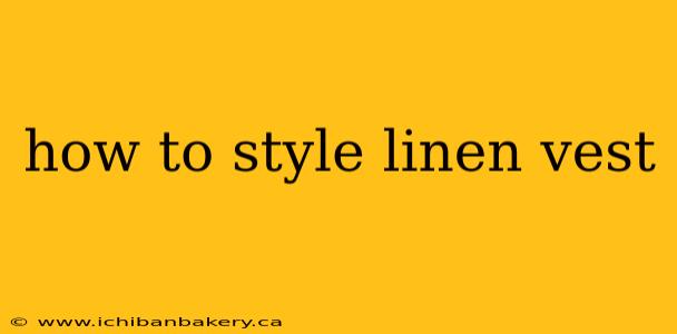how to style linen vest