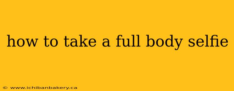 how to take a full body selfie