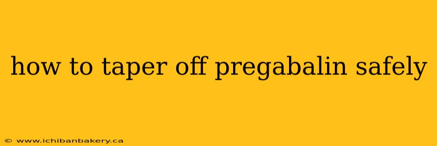 how to taper off pregabalin safely