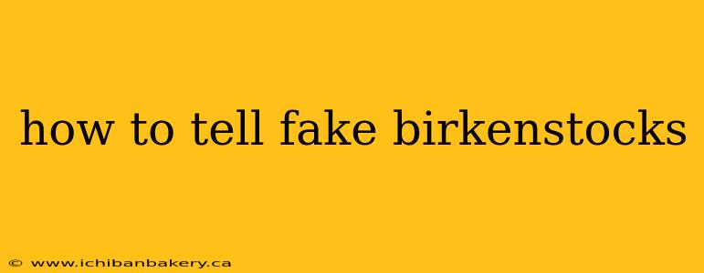 how to tell fake birkenstocks