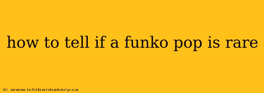 how to tell if a funko pop is rare
