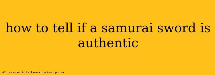 how to tell if a samurai sword is authentic
