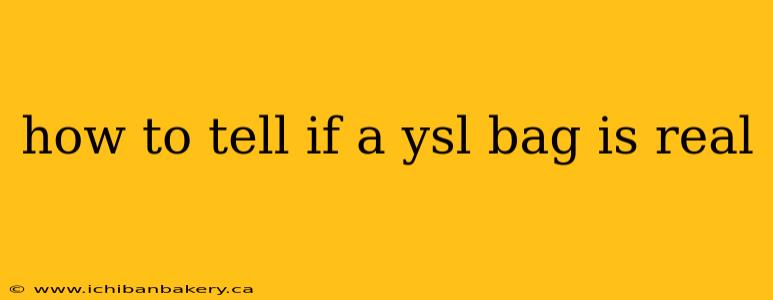 how to tell if a ysl bag is real