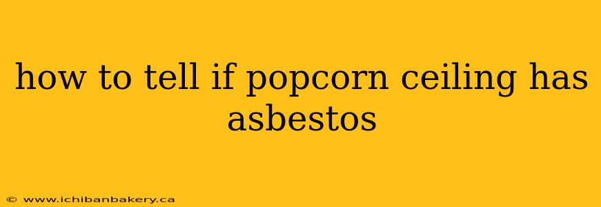 how to tell if popcorn ceiling has asbestos