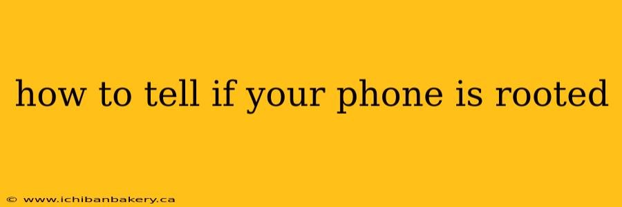 how to tell if your phone is rooted