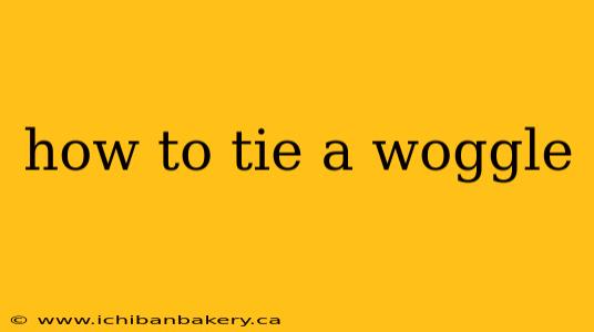how to tie a woggle