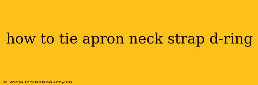 how to tie apron neck strap d-ring