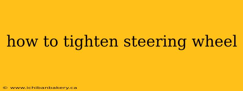 how to tighten steering wheel