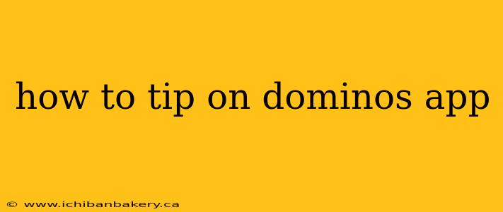 how to tip on dominos app