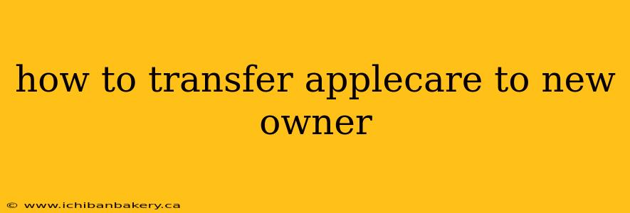 how to transfer applecare to new owner