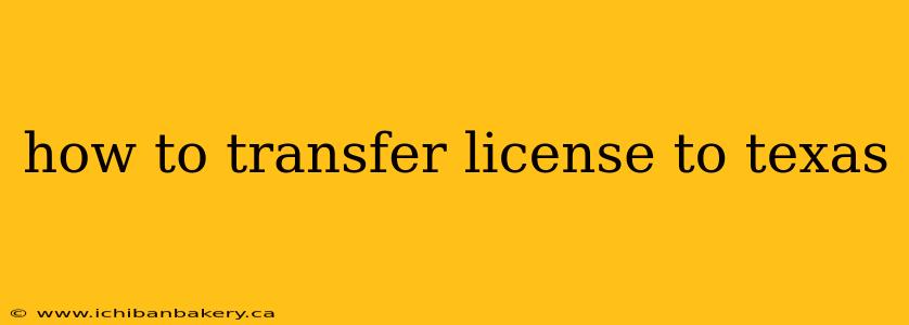 how to transfer license to texas