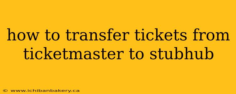 how to transfer tickets from ticketmaster to stubhub