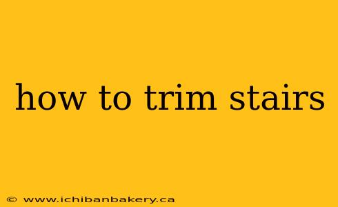 how to trim stairs