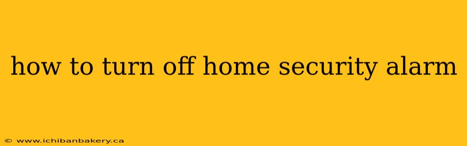how to turn off home security alarm