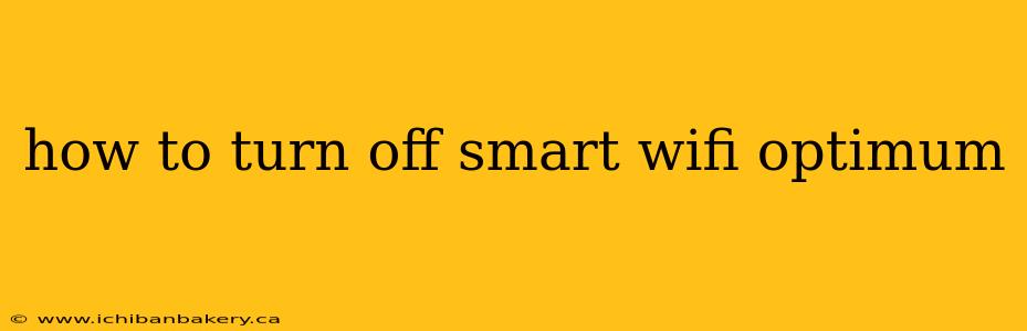 how to turn off smart wifi optimum