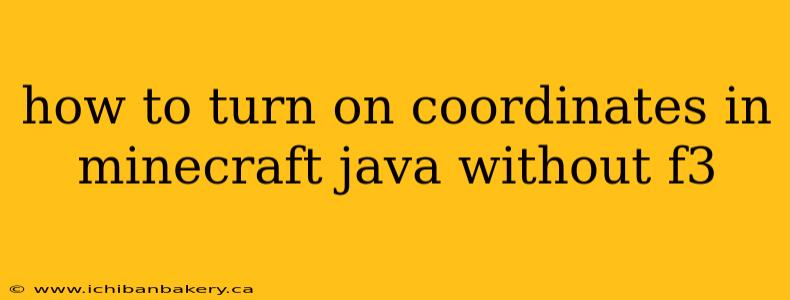 how to turn on coordinates in minecraft java without f3