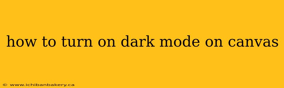how to turn on dark mode on canvas