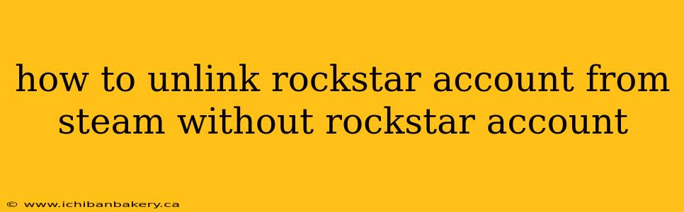 how to unlink rockstar account from steam without rockstar account