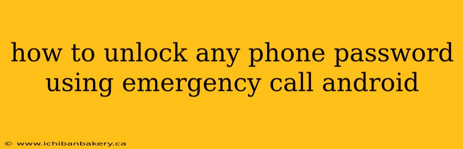 how to unlock any phone password using emergency call android