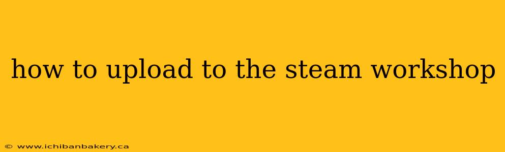 how to upload to the steam workshop