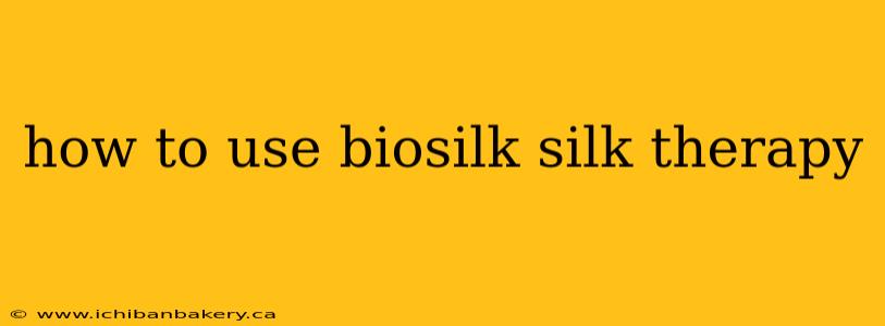 how to use biosilk silk therapy