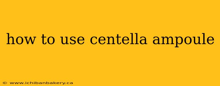 how to use centella ampoule