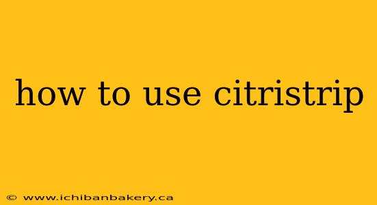how to use citristrip