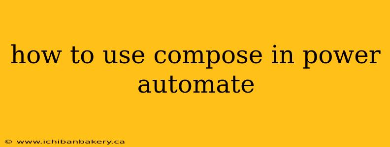 how to use compose in power automate
