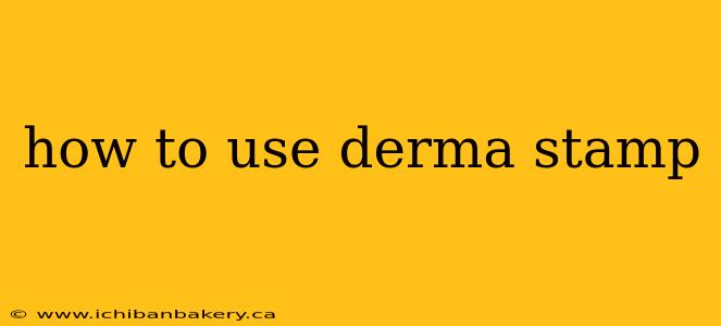 how to use derma stamp
