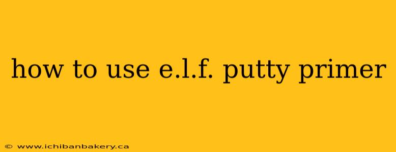 how to use e.l.f. putty primer