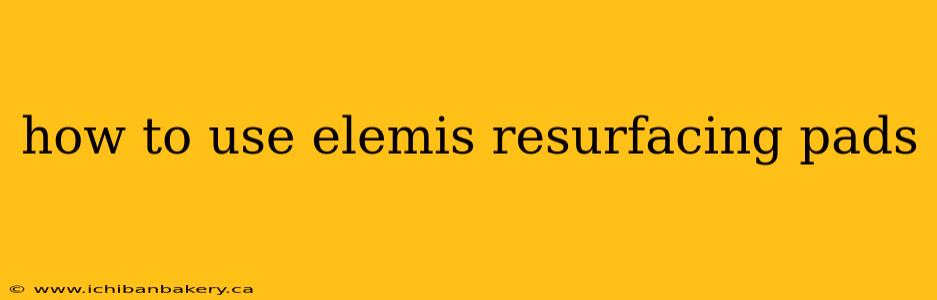 how to use elemis resurfacing pads
