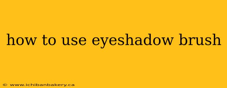 how to use eyeshadow brush
