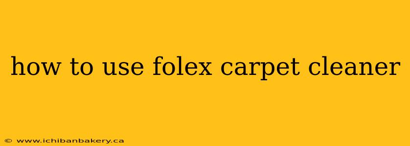 how to use folex carpet cleaner