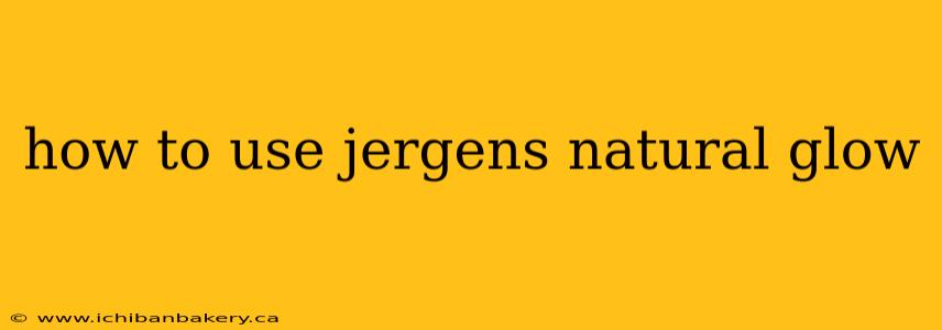 how to use jergens natural glow