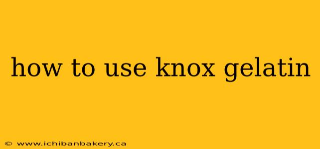 how to use knox gelatin