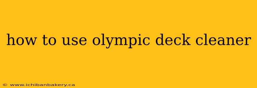 how to use olympic deck cleaner
