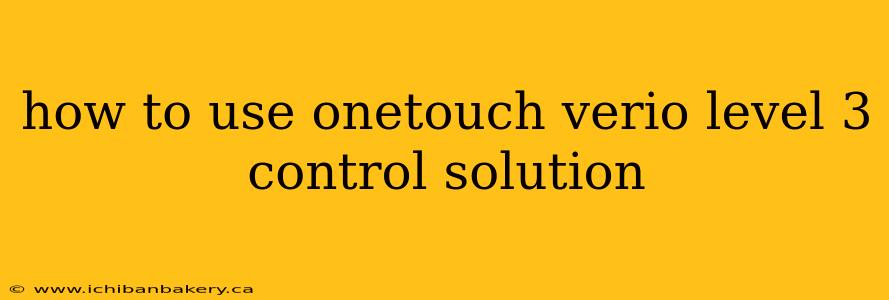 how to use onetouch verio level 3 control solution