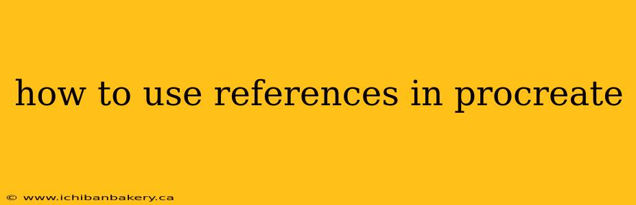 how to use references in procreate