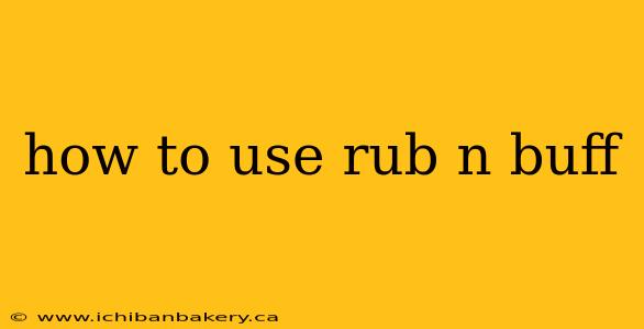 how to use rub n buff