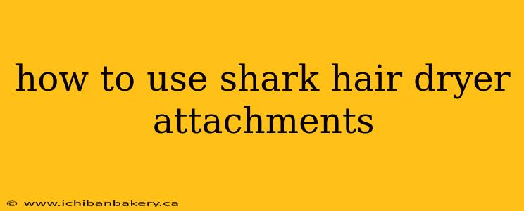 how to use shark hair dryer attachments