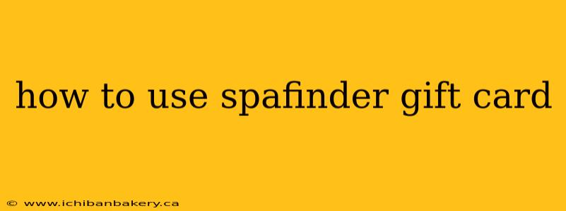 how to use spafinder gift card