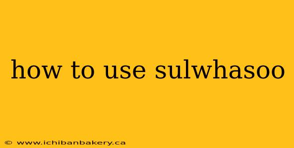 how to use sulwhasoo
