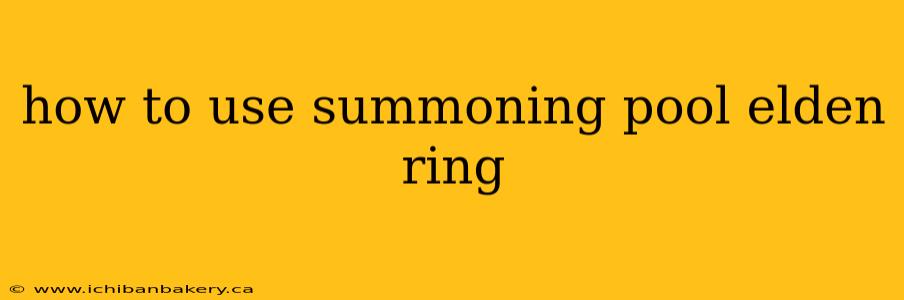 how to use summoning pool elden ring