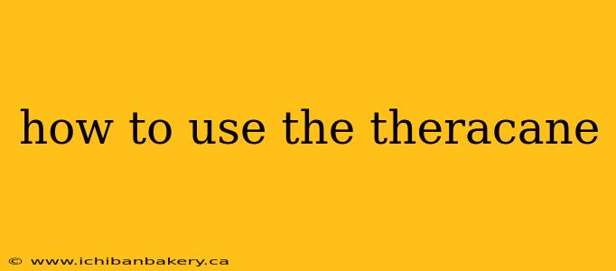 how to use the theracane
