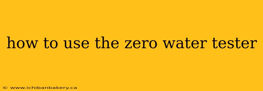 how to use the zero water tester