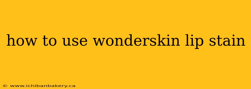 how to use wonderskin lip stain